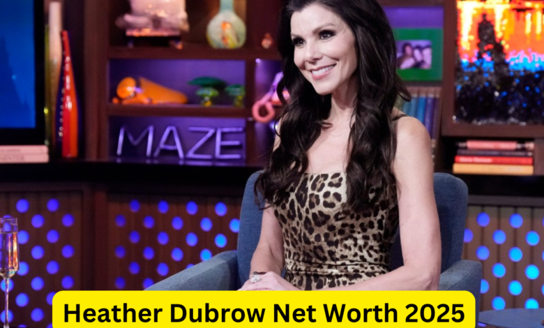 Heather Dubrow Net Worth 2025